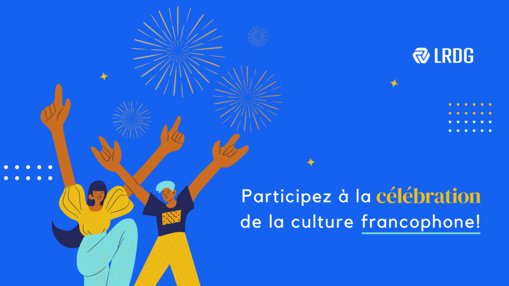 Célébrez la Journée internationale de la Francophonie avec LRDG.