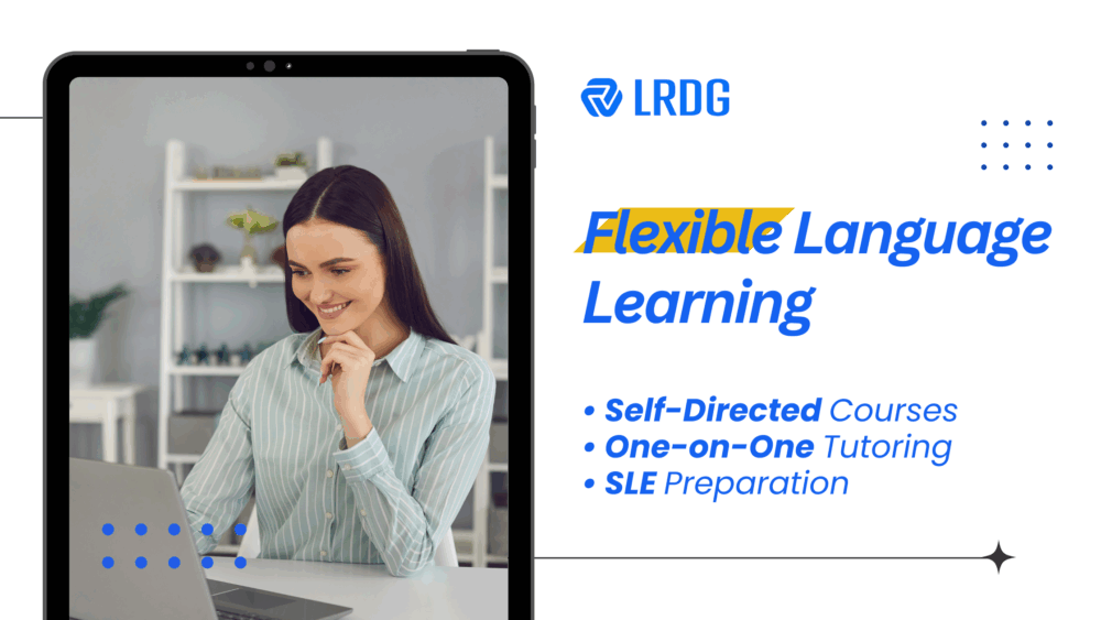 Flexible Language Learning available at LRDG ! Self-Directed, One-on-One and Group courses. Discover our SLE Preparation Programs. 