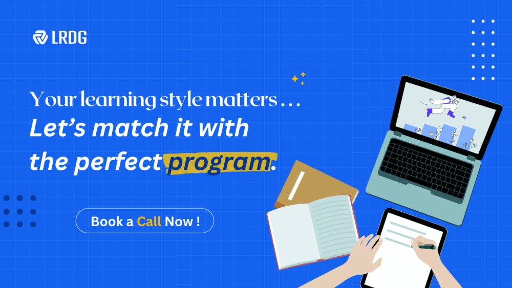 Your Learning style matters . . . Let’s match it with the perfect program.