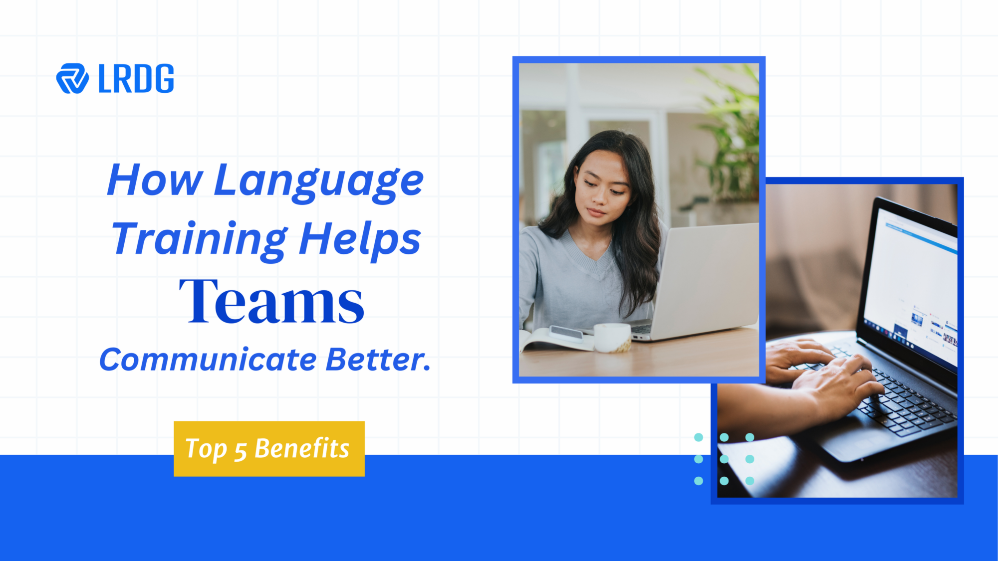5 Benefits of Language Training for Teams - LRDG