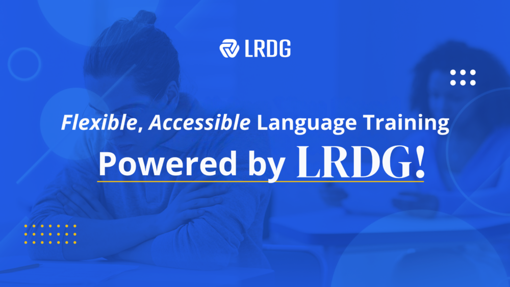 Flexible, Accessible Language Training Powered by LRDG!