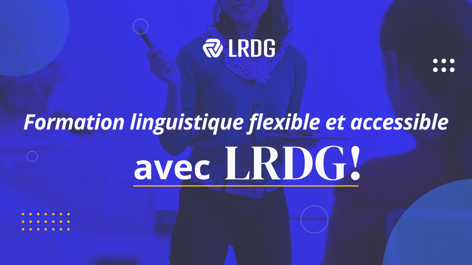 Formation linguistique flexible et accessible pour les sociétés d'État par LRDG !