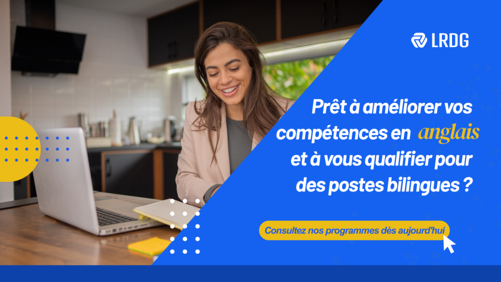 Prêt à améliorer vos compétences en anglais et à vous qualifier pour des postes bilingues ?
Consultez nos programmes dès aujourd'hui.